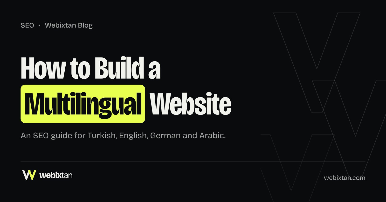 How to Build a Multilingual Website: An SEO Guide for Turkish, English, German and Arabic