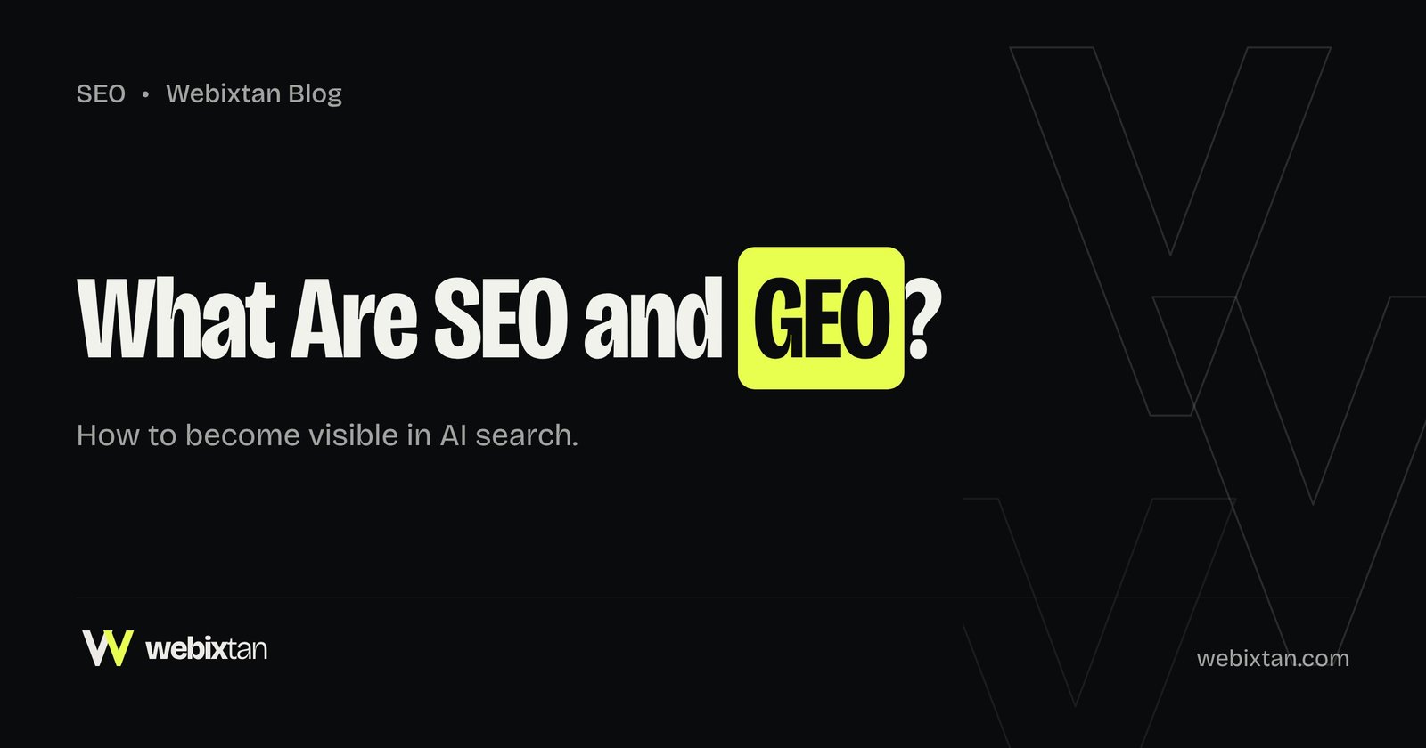 What Are SEO and GEO? How to Become Visible in AI Search