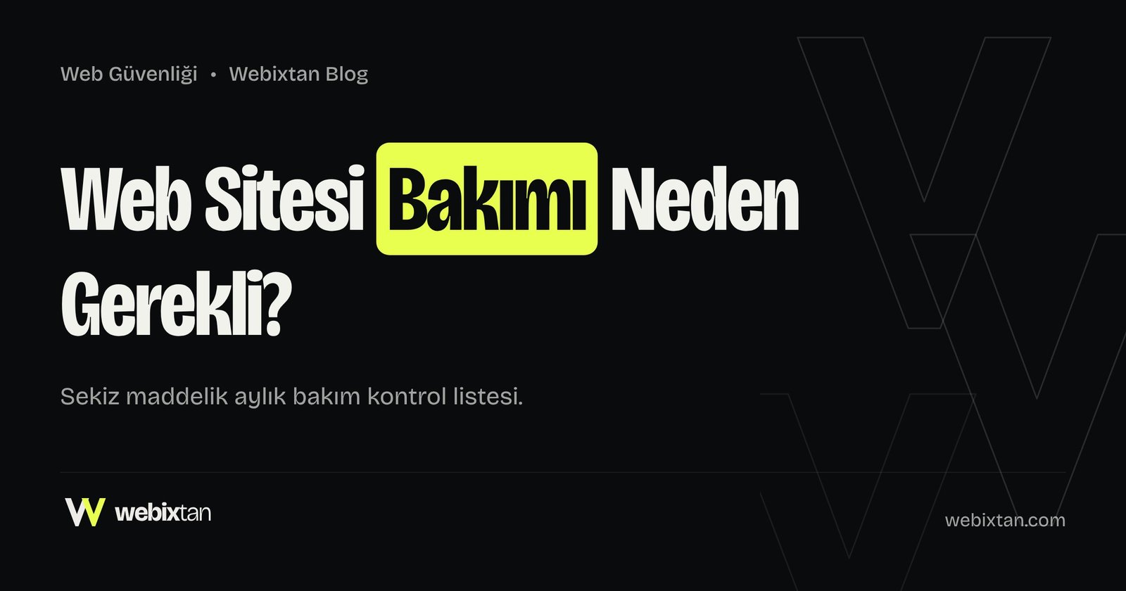 Web Sitesi Bakımı Neden Gerekli? Aylık Bakım Kontrol Listesi