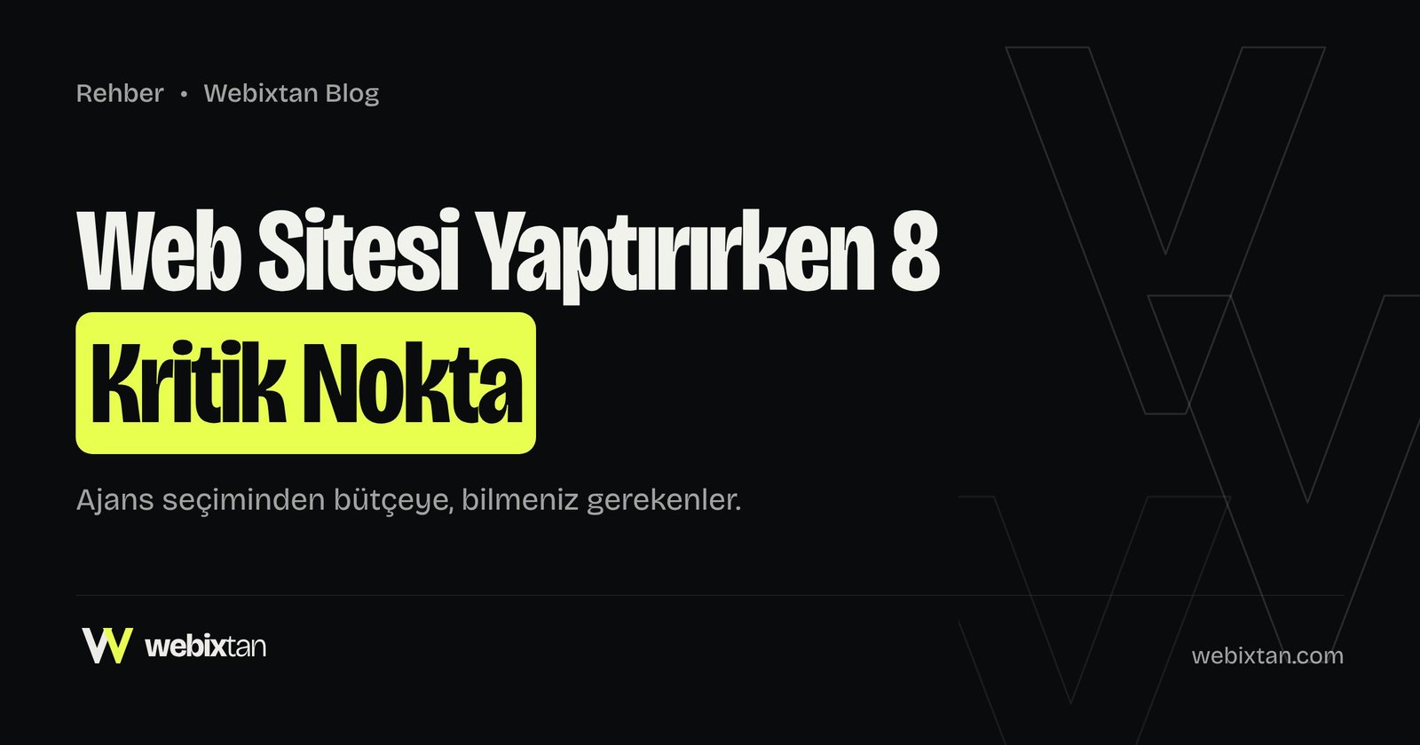 Web Sitesi Yaptırırken Dikkat Edilmesi Gereken 8 Kritik Nokta