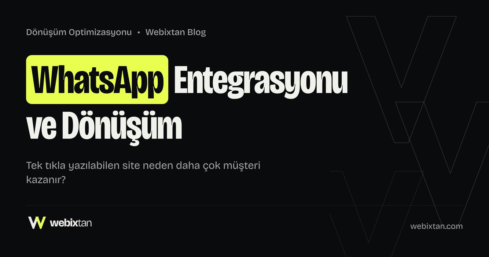 WhatsApp Entegrasyonu Web Sitenizin Dönüşüm Oranını Nasıl Artırır?