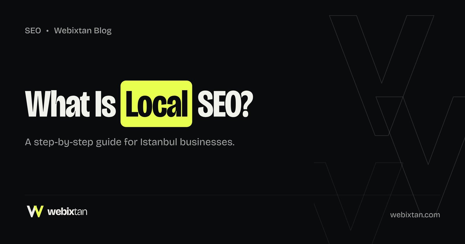 What Is Local SEO? A Step-by-Step Guide for Istanbul Businesses